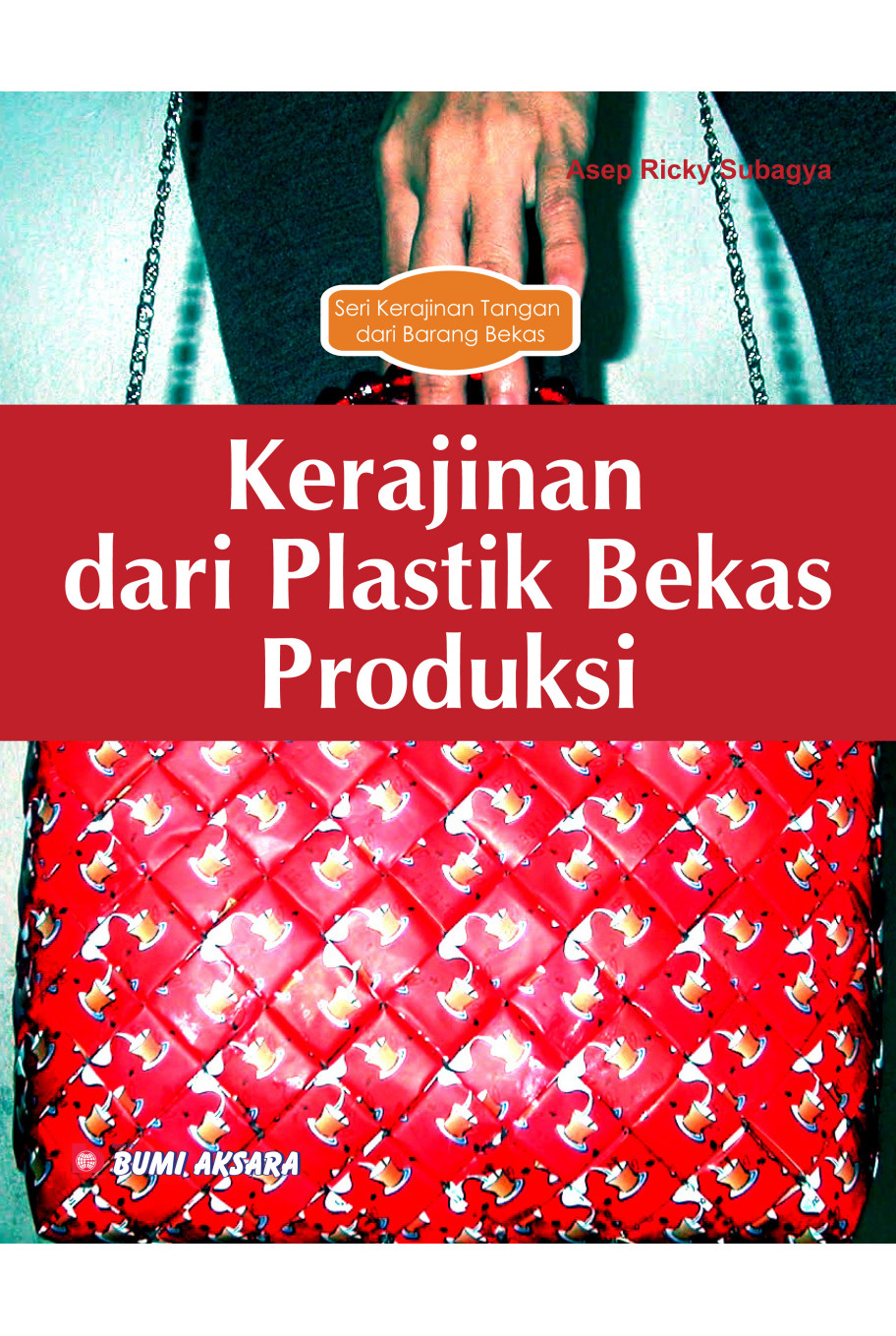 Seri Kerajinan Tangan dari Barang Bekas : Kerajinan dari Plastik Bekas Produk